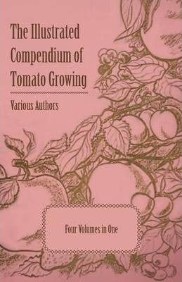 Libro The Illustrated Compendium Of Tomato Growing - Five...