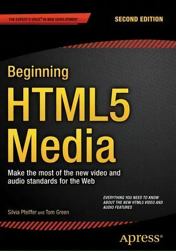 Beginning Html5 Media : Make The Most Of The New Video And Audio Standards For The Web, De Silvia Pfeiffer. Editorial Apress, Tapa Blanda En Inglés