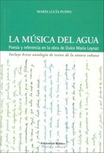 La Musica Del Agua Poesia Y Referencia En La Obra De Dulce Maria Loynaz Incluye Breve Antologia De Textos Dala Autora Cubana, De María Lucía Puppo. Editorial Biblos En Español