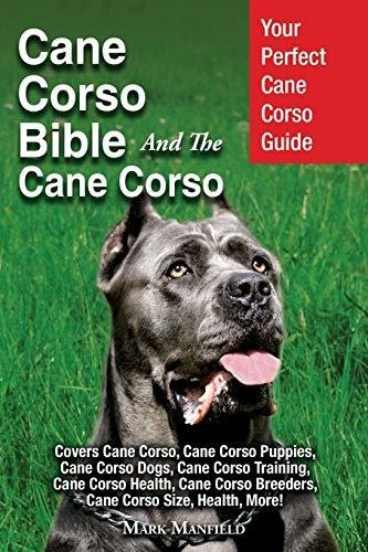 Book : Cane Corso Bible And The Cane Corso Your Perfect Can
