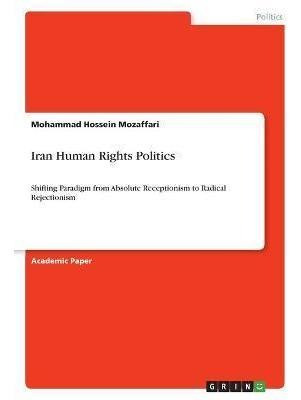 Libro Iran Human Rights Politics : Shifting Paradigm From...