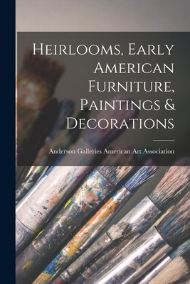 Libro Heirlooms, Early American Furniture, Paintings & De...