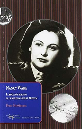 Nancy Wake: La Espía Más Buscada De La Segunda Guerra Mundia