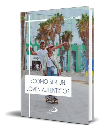 Libro Juventruth [ ¿cómo Ser Un Joven Auténtico? ] Original, De Juventruth. Editorial San Pablo, Tapa Blanda En Español, 2023