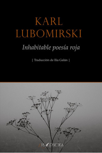Inhabitable poesía roja, de Karl Lubomirski. Editorial EDITORIAL ARS POETICA, tapa blanda en español, 2021