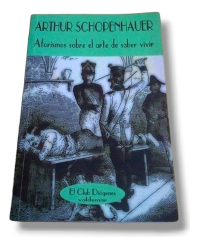 Aforismos Sobre El Arte De Saber Vivir - Schopenhauer