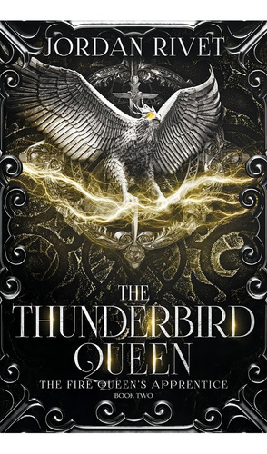 The Thunderbird Queen (the Fire Queens Apprentice), De Rivet, Jordan. Editorial Independently Published, Tapa Blanda En Inglés