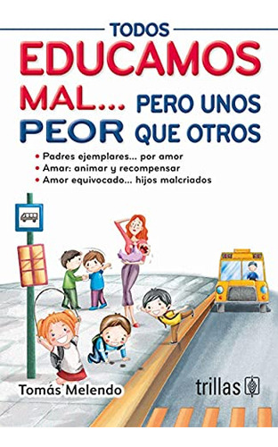 Libro Todos Educamos Mal Pero Unos Peor Que Otros De Tomás M