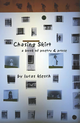 Chasing Skirt: A Book Of Poetry & Prose, De Klesch, Lucas. Editorial Lightning Source Inc, Tapa Blanda En Inglés