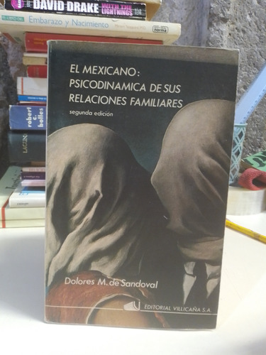 El Mexicano: Psicodinamica De Sus Relaciones Familiares - D.