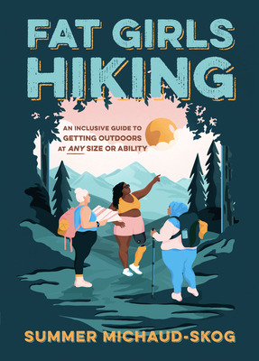 Libro Fat Girls Hiking: An Inclusive Guide To Getting Out...