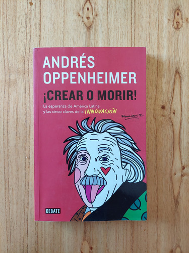 ¡crear O Morir! / Andrés Oppenheimer