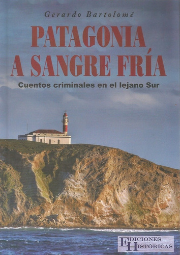 Patagonia A Sangre Fría - Bartolomé, Gerardo