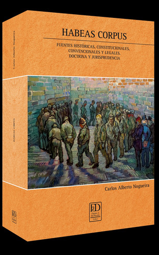 Habeas Corpus. Fuentes Históricas, Constitucionales,