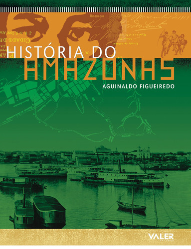 História do Amazonas, de Figueiredo, Aguinaldo. Valer Livraria Editora E Distribuidora Ltda, capa mole em português, 2011