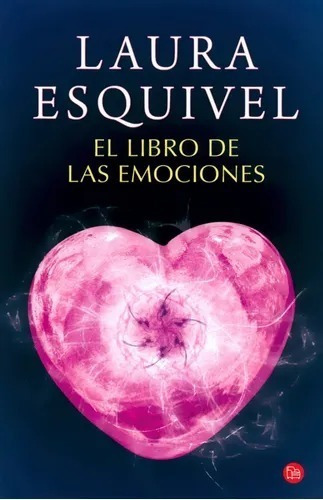 El Libro De Las Emociones, De Laura Esquivel. Editorial Punto De Lectura, Tapa Blanda En Español, 2012