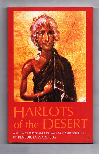 Benedicta Ward - Harlots Of The Desert. Early Monastics