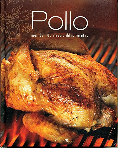 Libro Pollo Mas De 100 Irresistibles Recetas Cartone De Vv.a