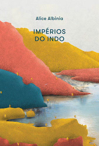 Impérios Do Indo, De Alice Albinia. Editora Âyiné, Capa Mole Em Português, 2022