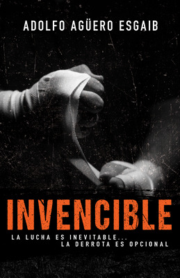 Libro Invencible: La Lucha Es Inevitable... La Derrota Es...