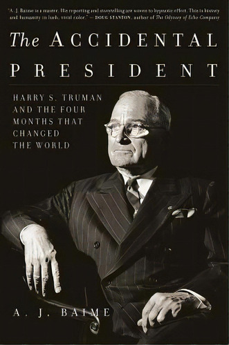 The Accidental President : Harry S. Truman And The Four Months That Changed The World, De A J Baime. Editorial Mariner Books, Tapa Blanda En Inglés