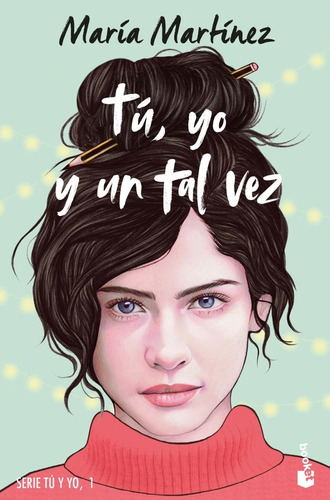 Tú, Yo Y Un Tal Vez: Serie Tú Y Yo, 1, De Martínez, María. Editorial Booket, Tapa Blanda, Edición 1 En Español, 2023