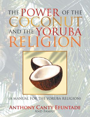 Libro The Power Of The Coconut And The Yoruba Religion: (...