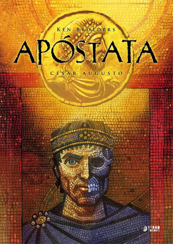 APOSTATA 03: CESAR AUGUSTO, de BROEDERS, KEN. Editorial YERMO EDICIONES, tapa dura en español