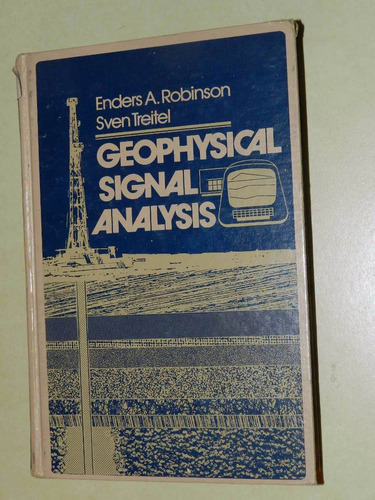 * Geophysical Signal Analysis. E. Robinson - S. Treitel L016