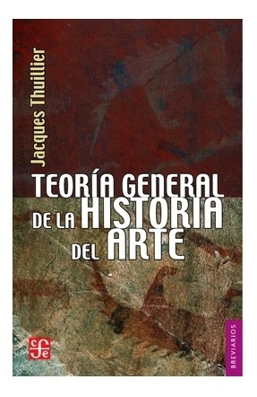 Libro: Teoría General De La Historia Del Arte | Thuillie 
