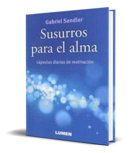 Susurros Para El Alma, De Gabriel Sandler. Editorial Lumen Humanitas, Tapa Blanda En Español, 2013