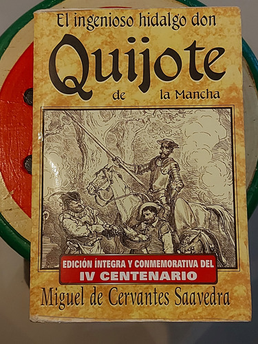 El Ingenioso Hidalgo Don Quijote De La Mancha.