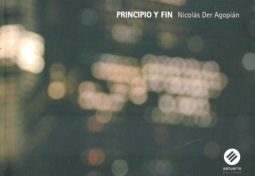 Principio Y Fin  - Der Agopian, Nicolas