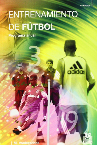 Programa Anual De Entrenamiento De Fútbol, De Vanierschot, M.. Editorial Paidotribo, Tapa Blanda, Edición 4 En Español, 2006