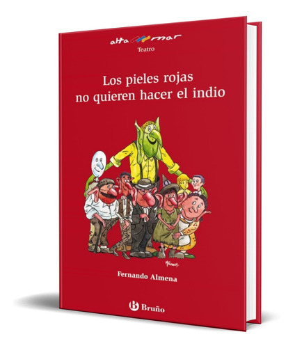 Los Pieles Rojas No Quieren Hacer El Indio, De Vv. Aa.. Editorial Bruño, Tapa Dura En Español, 2009