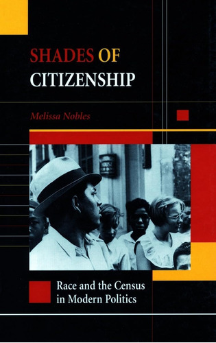 Libro: Shades Of Citizenship: Race And The Census In Modern