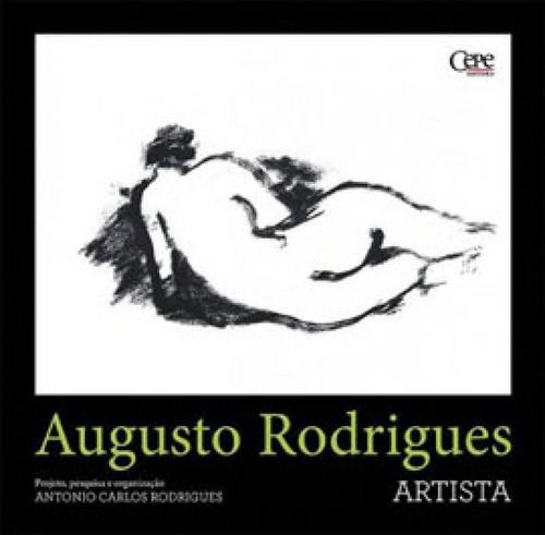 Augusto Rodrigues - Artista, De Rodrigues, Antônio Carlos. Editora Cepe, Capa Mole Em Português