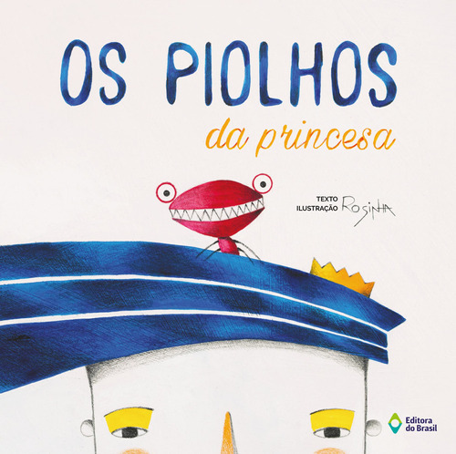 Os piolhos da princesa, de Rosinha. Editora do Brasil, capa mole em português, 2016