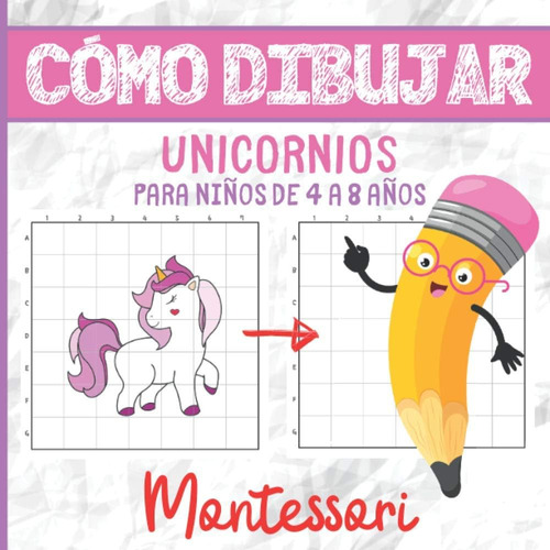 Libro: Cómo Dibujar Unicornios Para Niños De 4 A 8 Años: Lib