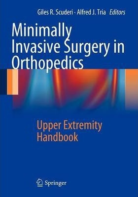 Libro Minimally Invasive Surgery In Orthopedics : Upper E...