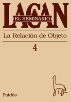Comprar Seminario 4 - La Relación Del Objeto De Jacques Lacan-paidós