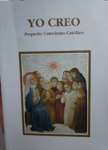 Yo Creo: Pequeño Catecismo Catolico-autores Varios