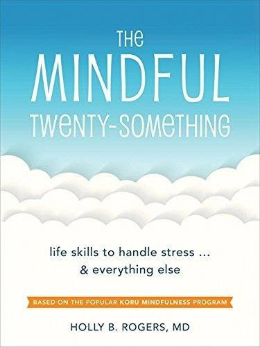 The Mindful Twenty-something: Life Skills To Handle Stress...and Everything Else, De Holly B Rogers Md. Editorial New Harbinger Publications, Tapa Blanda En Inglés, 2016