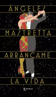 Arráncame la vida. 35 Aniversario TD, de Mastretta, Ángeles. Serie Biblioteca Breve Editorial Seix Barral México, tapa dura en español, 2021