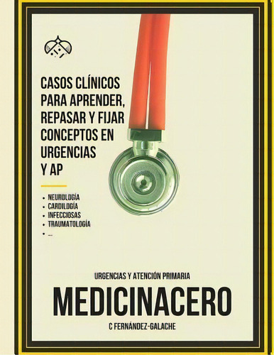Casos Clinicos Para Aprender, Repasar Y Fijar Conceptos En Urgencias Y Ap, De S Rodriguezmarcos. Editorial Createspace Independent Publishing Platform, Tapa Blanda En Español