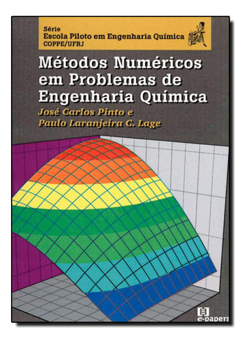 METODOS NUMERICOS EM PROBLEMAS DE ENGENHARIA QUIMICA, de . LARANJEIRA. Editorial E-Papers, tapa mole en português