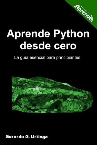 Libro: Aprende Python Desde Cero: La Guía Esencial Para