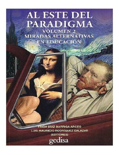 Al Este Del Paradigma Vol. 2 Miradas Alternativas En Educaci