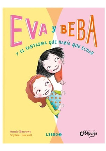 Eva y Beba 2, de Annie Barrows. Editorial CATAPULTA, tapa blanda en español, 2022