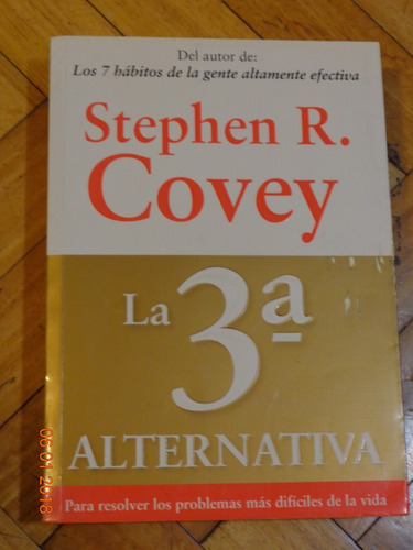 Stephen R. Covey. La 3a Alternativa. Paidós